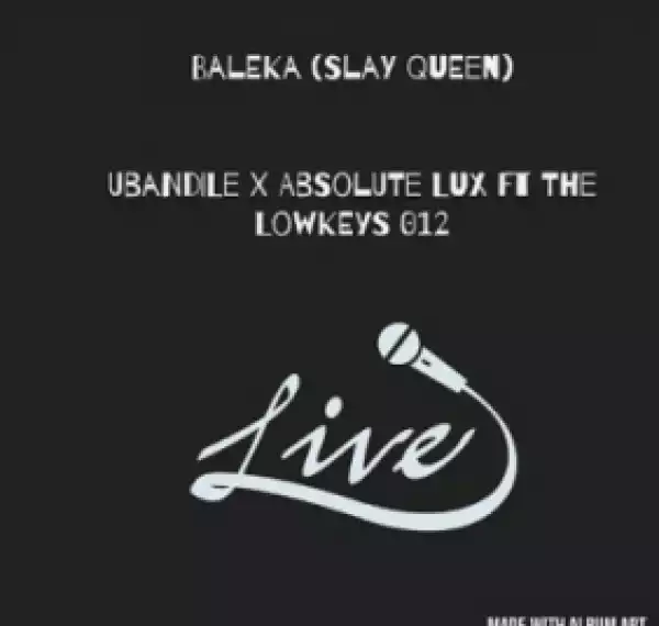 Ubandile X Absolute Lux - Baleka  ft. TheLowkeys 012